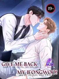 ปกมังงะ Give Me Back My Jeongwoo! - คืนจองอูของฉันมานะ!